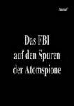 Die Agentenjagd: Das FBI auf den Spuren der Atomspione