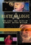 Maybe Logic The Lives and Ideas of Robert Anton Wilson